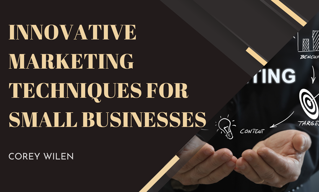 Innovative Marketing Techniques for Small Businesses